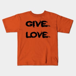 Give love Kids T-Shirt